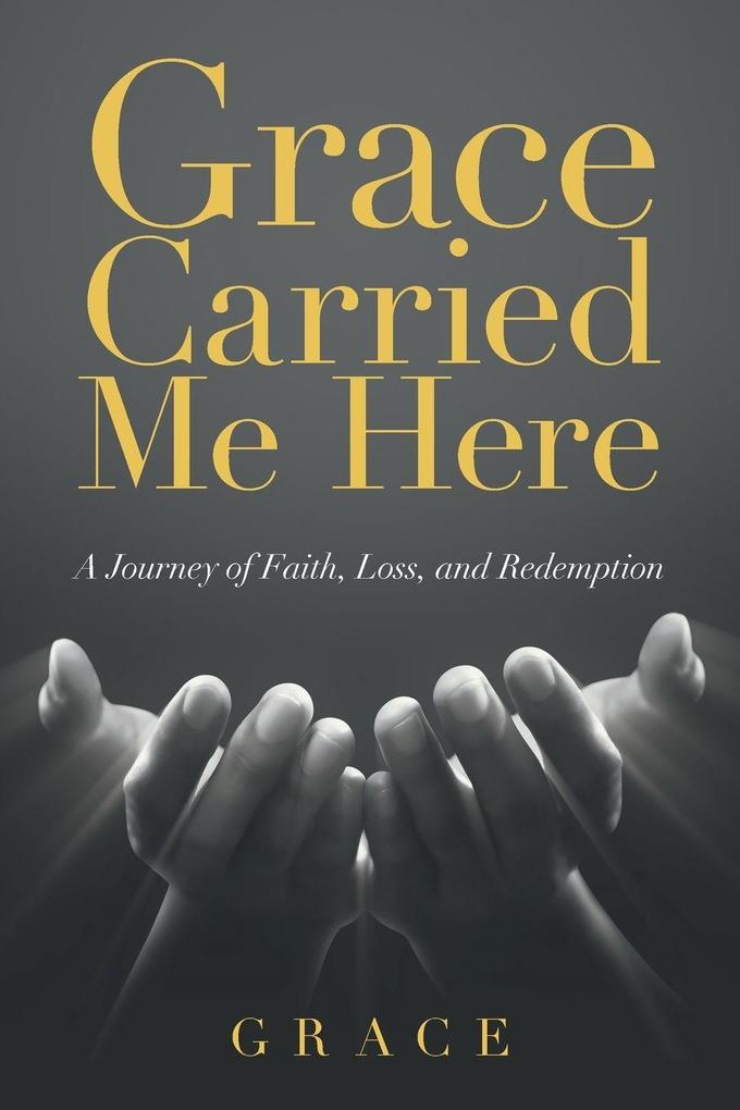 Grace Carried Me Here