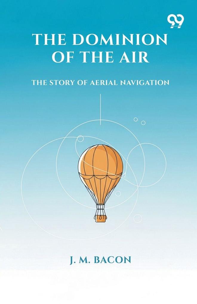 The Dominion Of The Air The Story Of Aerial Navigation