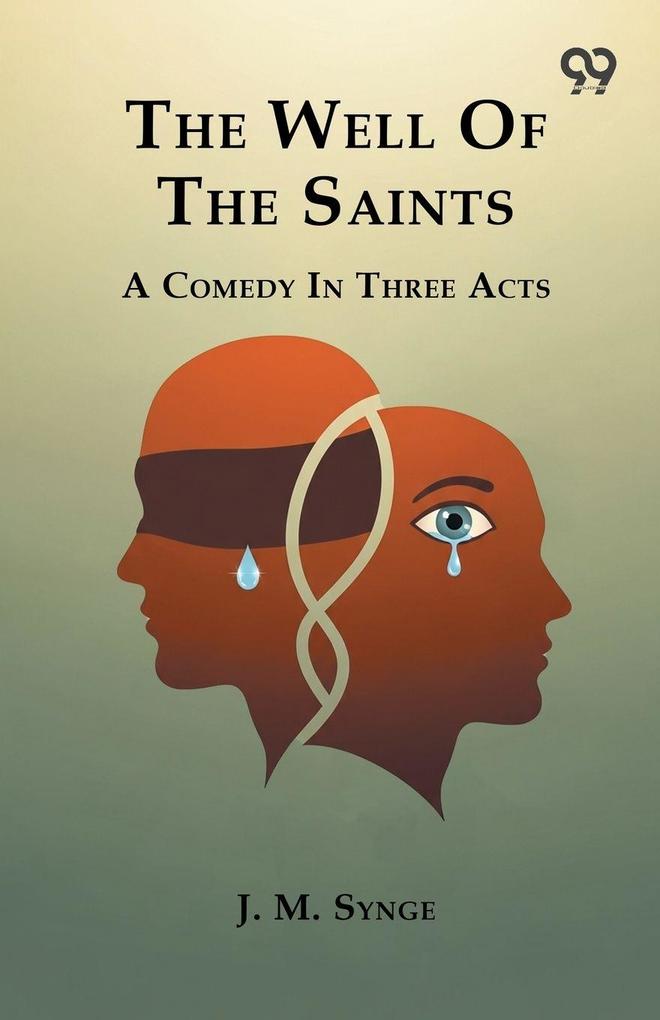 The Well Of The Saints A Comedy In Three Acts