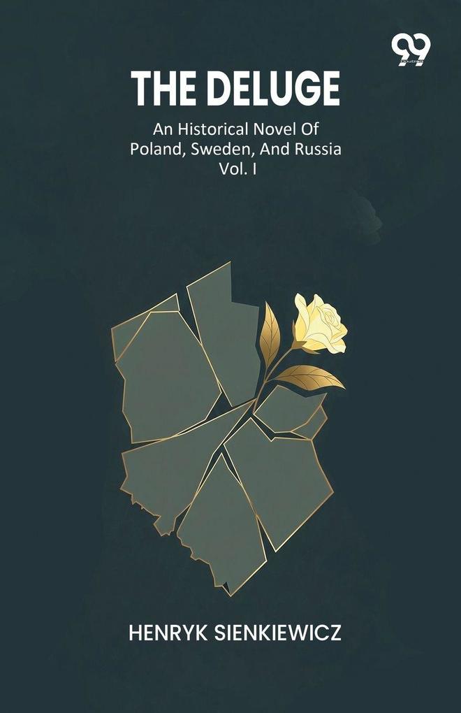 The Deluge An Historical Novel Of Poland Sweden And Russia Vol. I