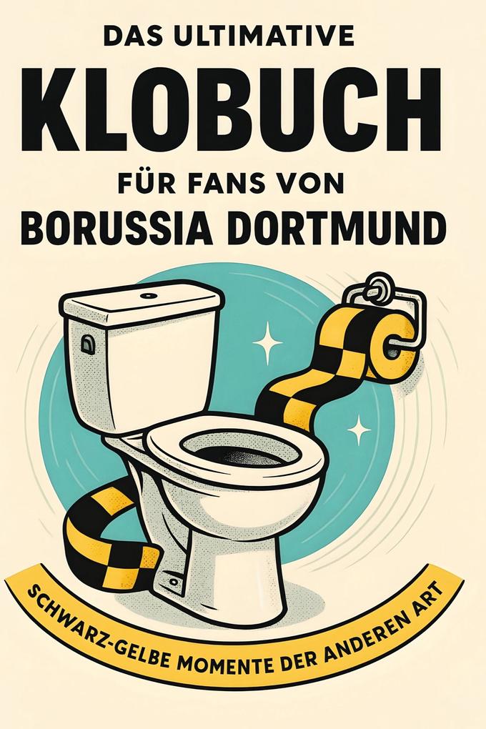 Das ultimative Klobuch für Fans von Borussia Dortmund