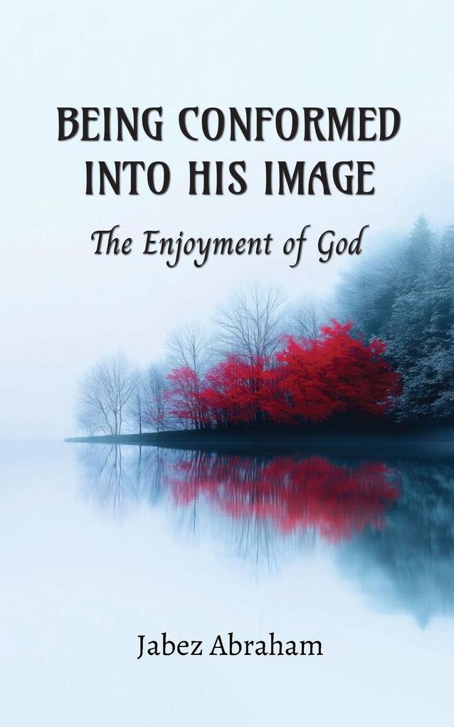 Being Conformed Into His Image