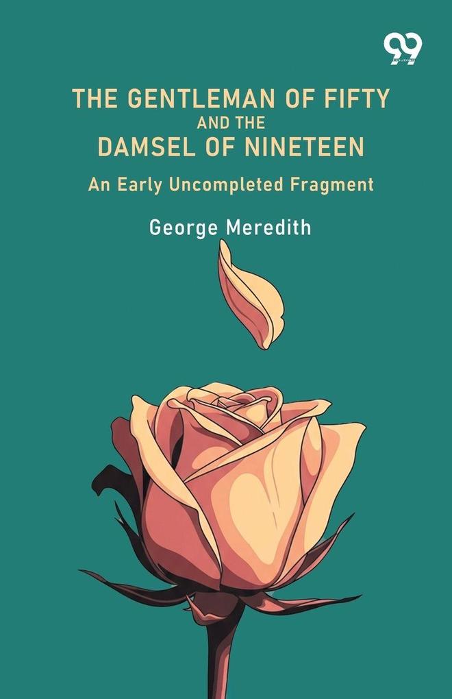 The Gentleman Of Fifty And The Damsel Of Nineteen An Early Uncompleted Fragment