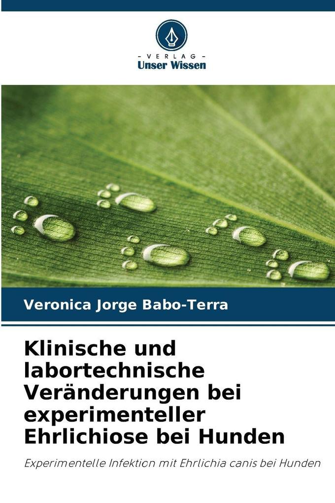 Klinische und labortechnische Veränderungen bei experimenteller Ehrlichiose bei Hunden