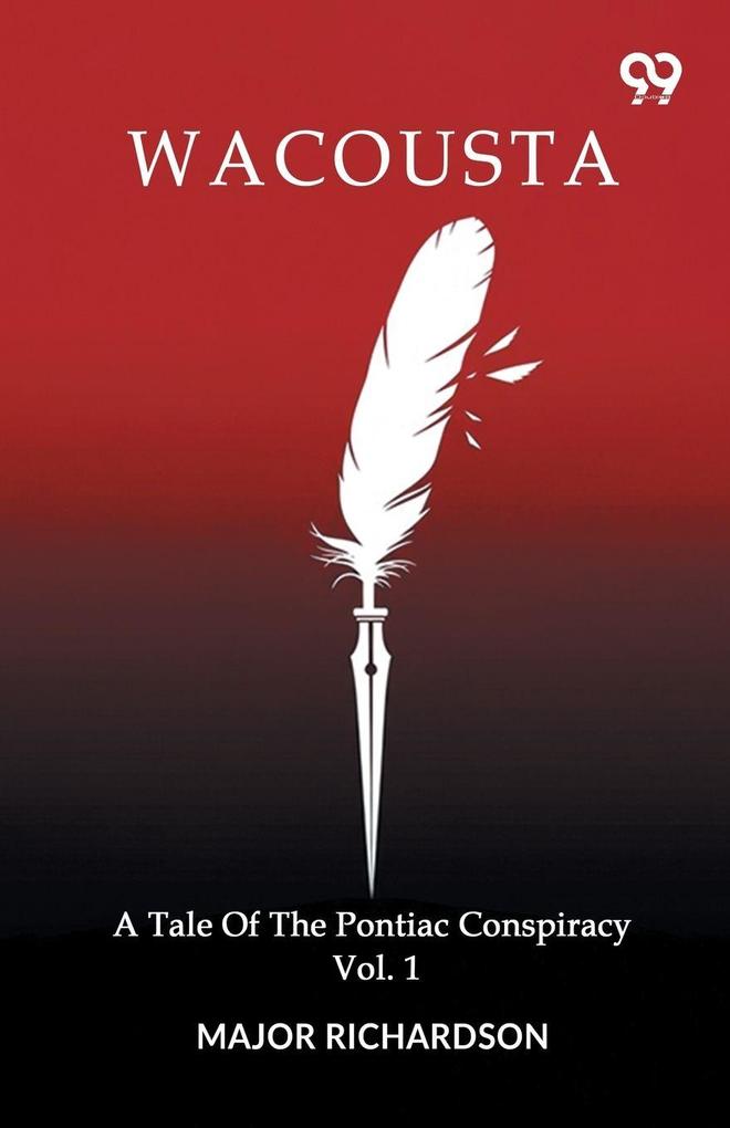 Wacousta A Tale Of The Pontiac Conspiracy Volume 1