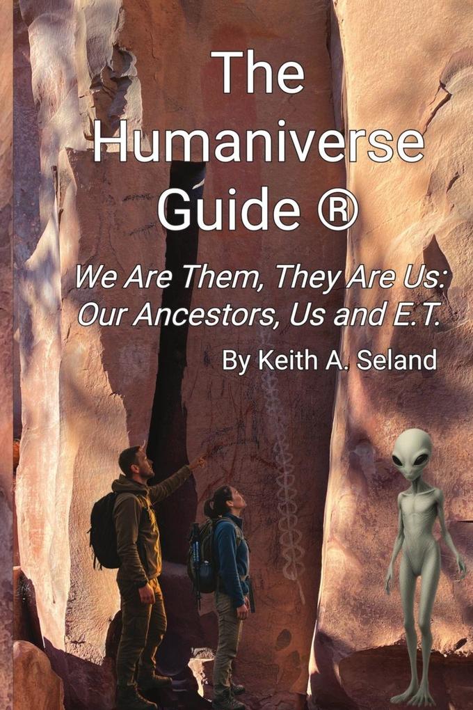 The Humaniverse Guide ® - We Are Them They Are Us