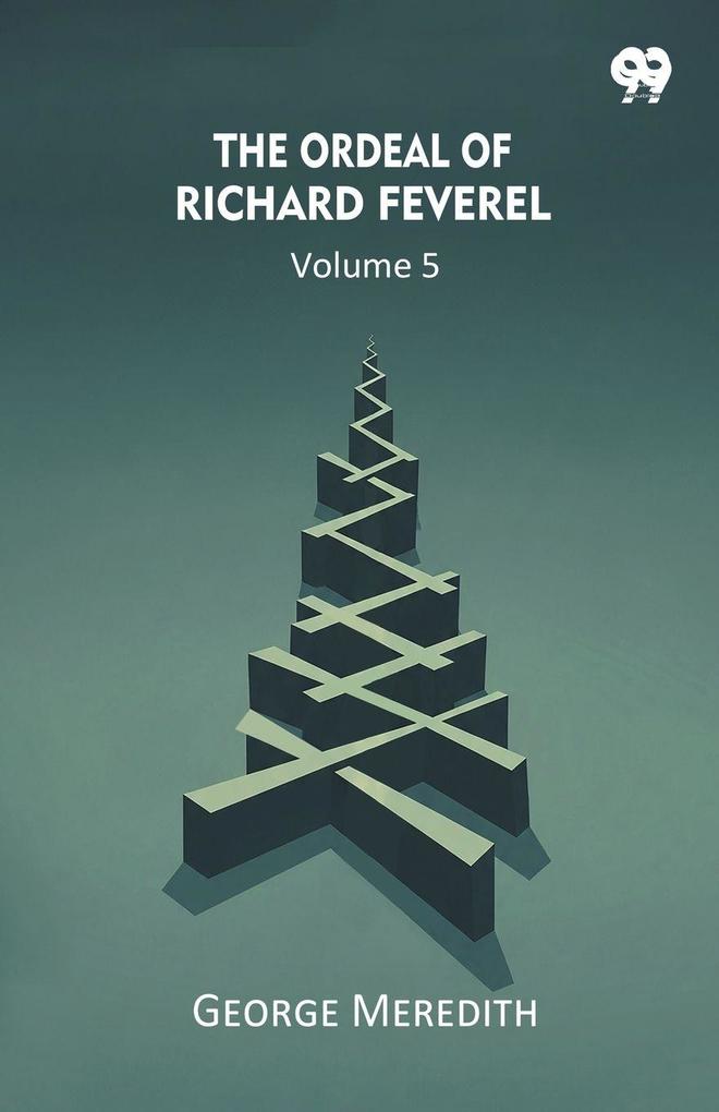 The Ordeal Of Richard Feverel Volume 5