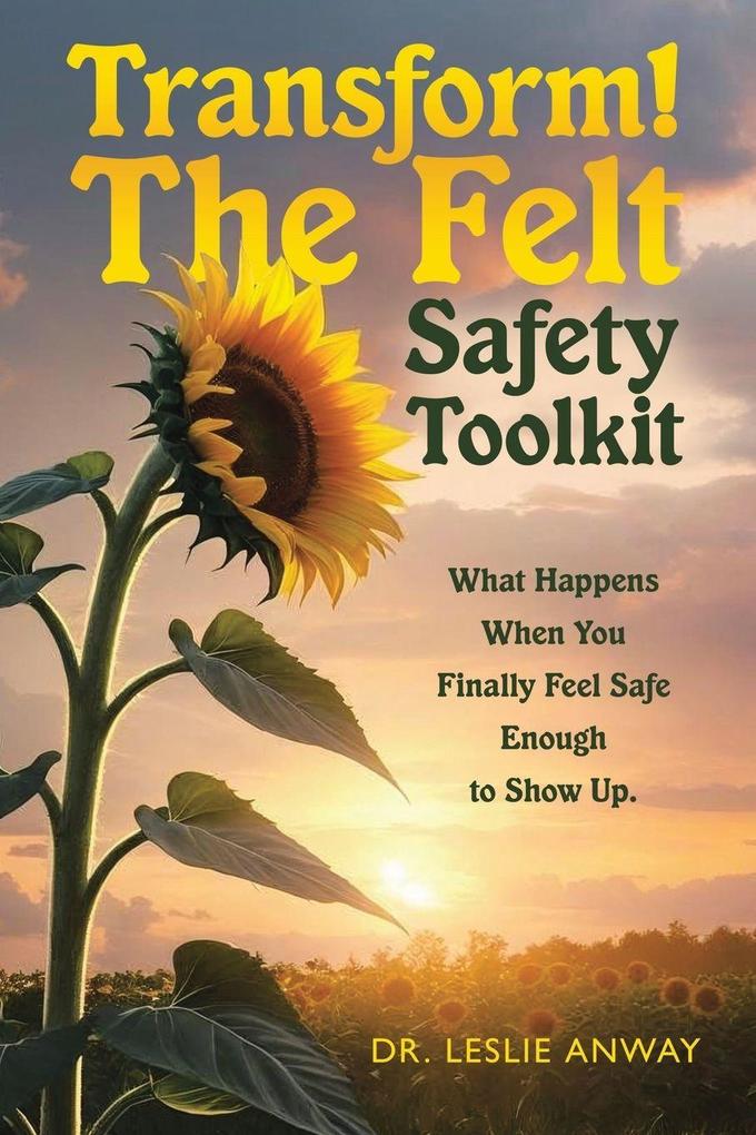 Transform! The Felt Safety Toolkit