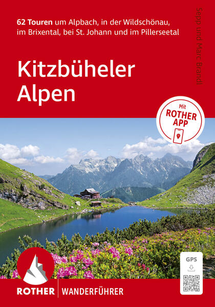 ROTHER Wanderführer Kitzbüheler Alpen. 62 Touren um Alpbach in der Wildschönau im Brixental bei St. Johann und im Pillerseetal