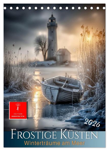 Frostige Küsten - Winterträume am Meer (Tischkalender 2026 DIN A5 hoch) CALVENDO Monatskalender