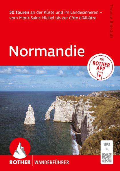 ROTHER Wanderführer Normandie. 50 Touren an der Küste und im Landesinneren - vom Mont-Saint-Michel bis zur Côte d'Albâtre