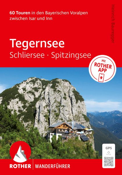 ROTHER Wanderführer Tegernsee Schliersee Spitzingsee. 60 Touren in den Bayerischen Voralpen zwischen Isar und Inn