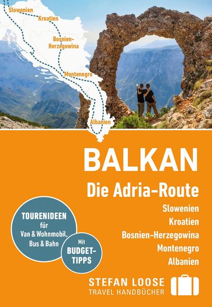 Stefan Loose Reiseführer Balkan Die Adria-Route. Slowenien Kroatien Bosnien und Herzegowina Montenegro Albanien