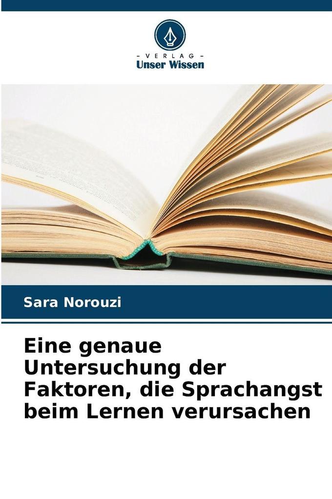 Eine genaue Untersuchung der Faktoren die Sprachangst beim Lernen verursachen