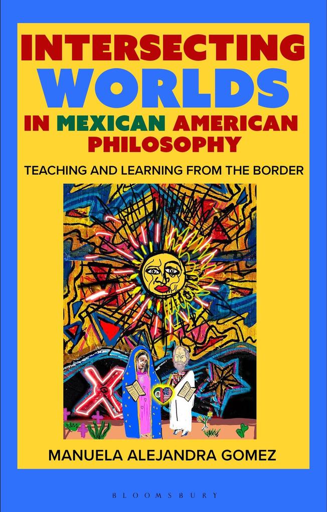 Intersecting Worlds in Mexican American Philosophy