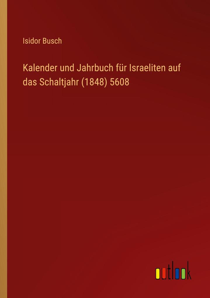 Kalender und Jahrbuch für Israeliten auf das Schaltjahr (1848) 5608