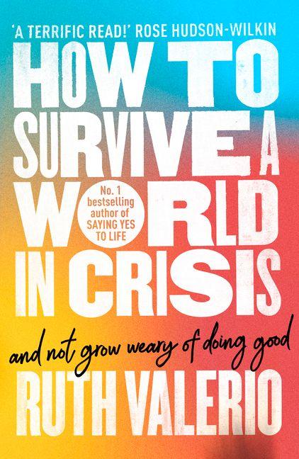 How to Survive a World in Crisis (and Not Grow Weary of Doing Good)