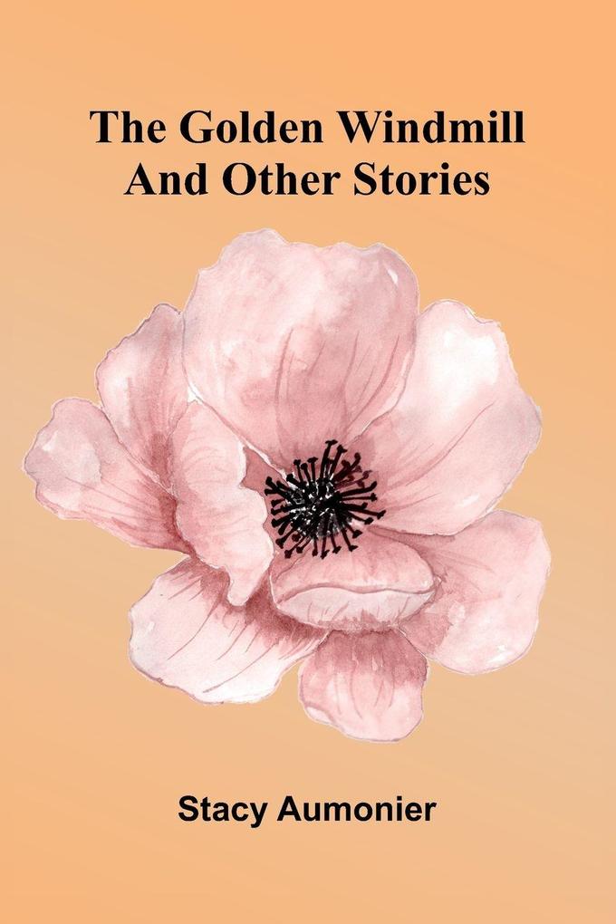 The Golden Windmill And Other Stories