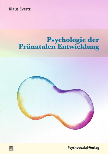 Psychologie der Pränatalen Entwicklung