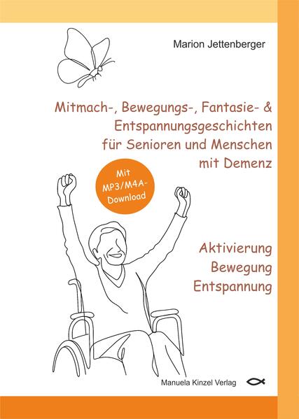 Mitmach- Bewegungs- Fantasie- & Entspannungsgeschichten für Senioren und Menschen mit Demenz - Aktivierung Bewegung Entspannung