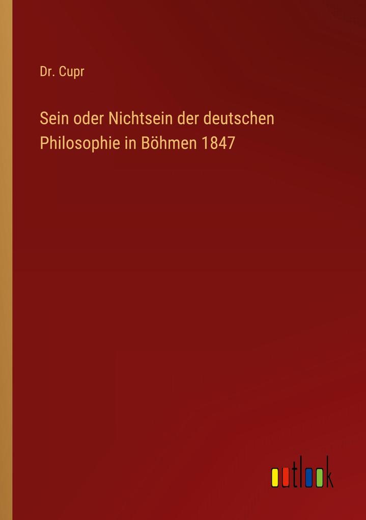Sein oder Nichtsein der deutschen Philosophie in Böhmen 1847