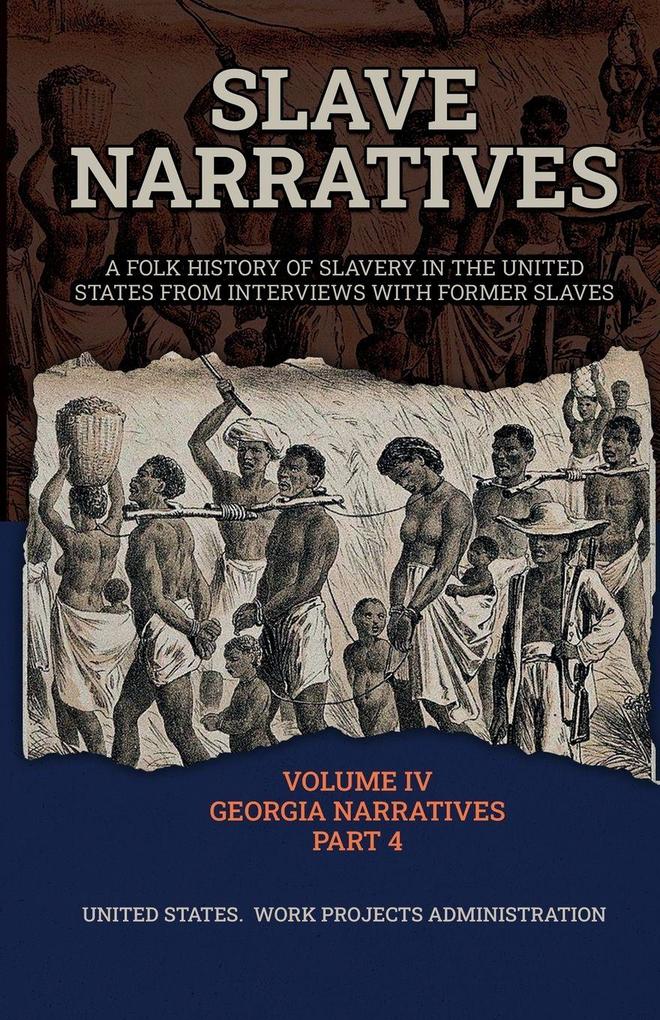SLAVE NARRATIVES Volume IV Georgia Narratives Part 4
