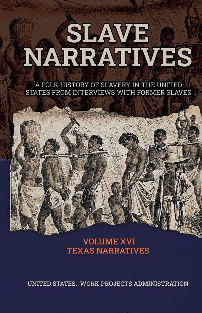 SLAVE NARRATIVES Volume XVI Texas Narratives Part 1
