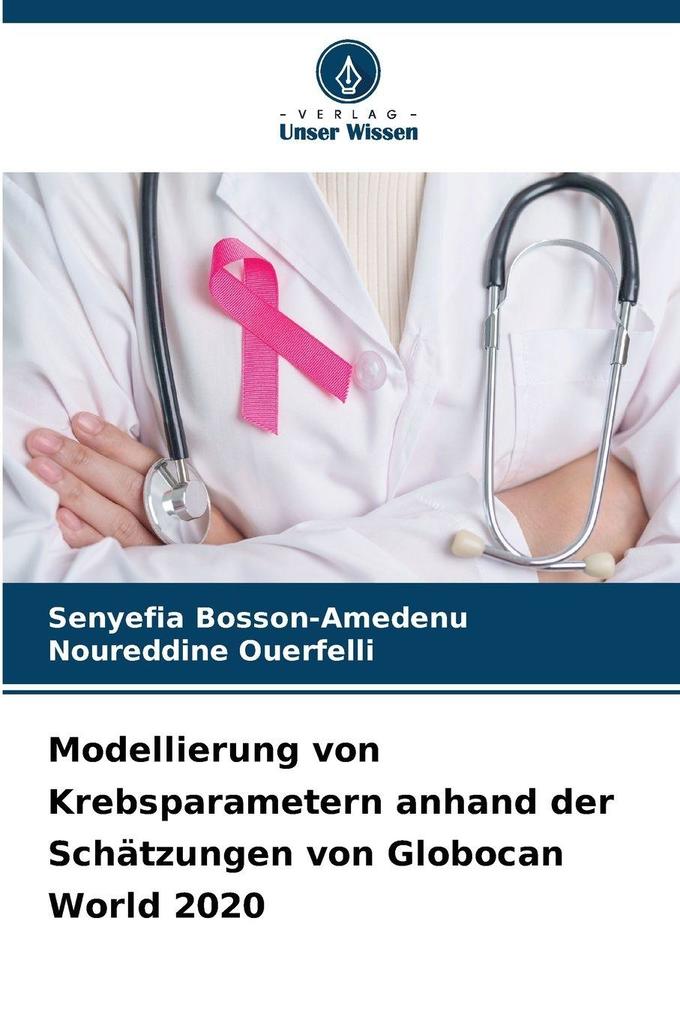 Modellierung von Krebsparametern anhand der Schätzungen von Globocan World 2020