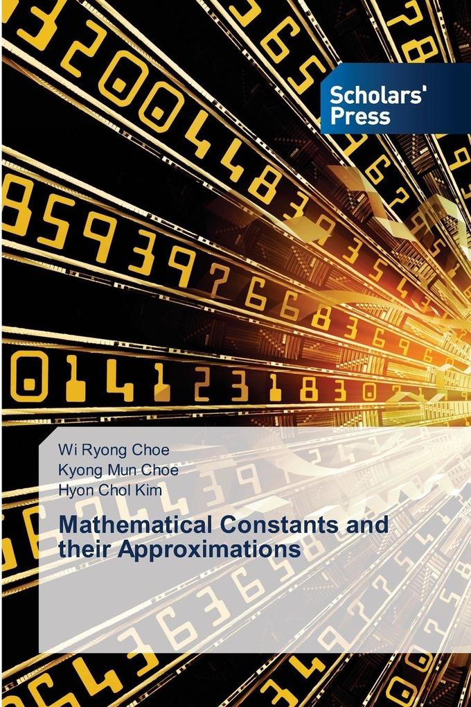 Mathematical Constants and their Approximations