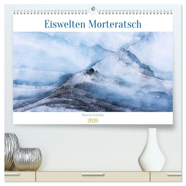 Eiswelten Morteratsch (hochwertiger Premium Wandkalender 2026 DIN A2 quer) Kunstdruck in Hochglanz