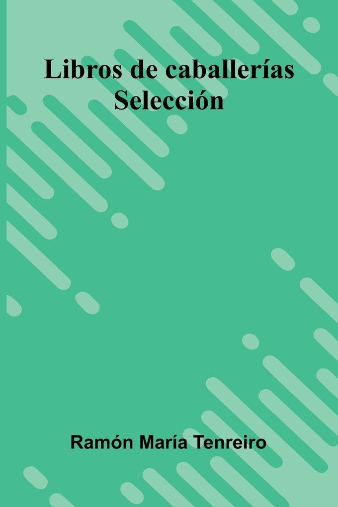 Libros De Caballerías; Selección