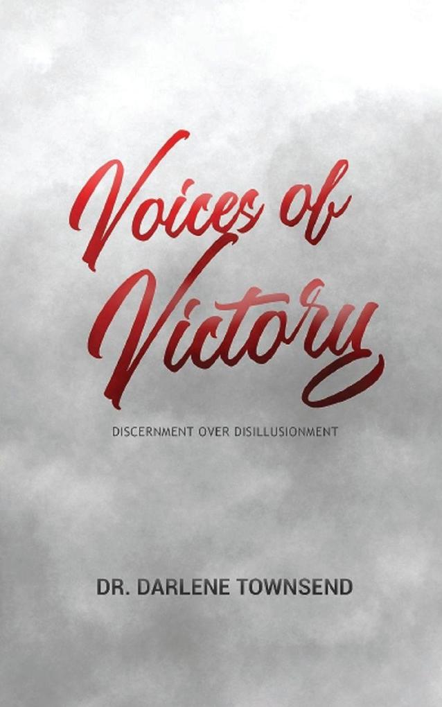 Voices of Victory - Discernment Over Disillusionment