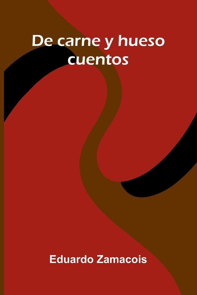 De Carne Y Hueso; Cuentos