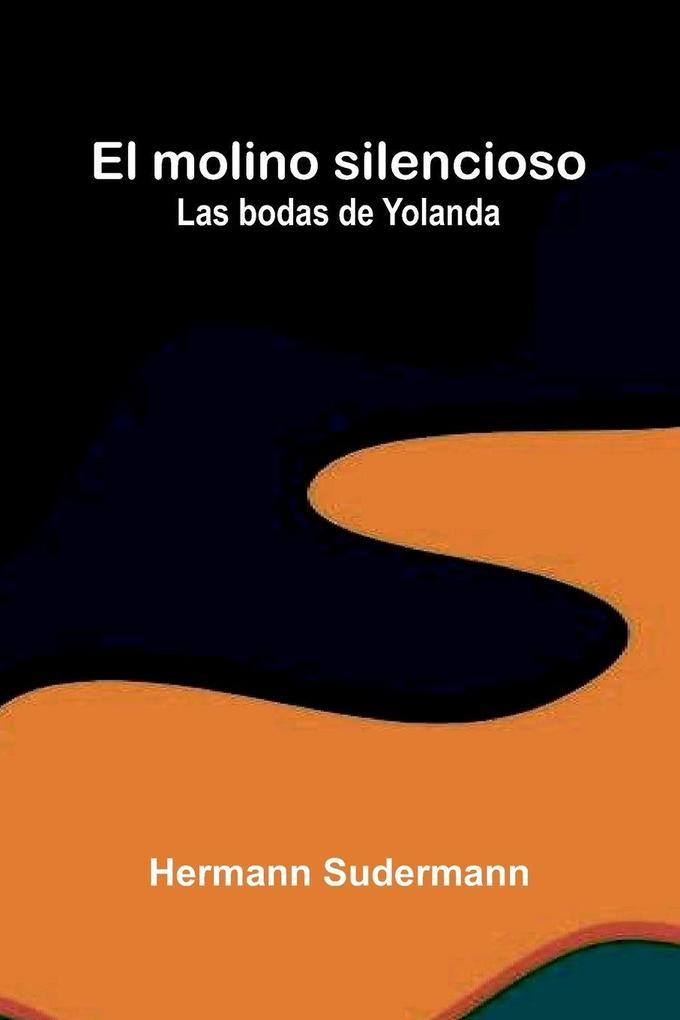 El Molino Silencioso; Las Bodas De Yolanda