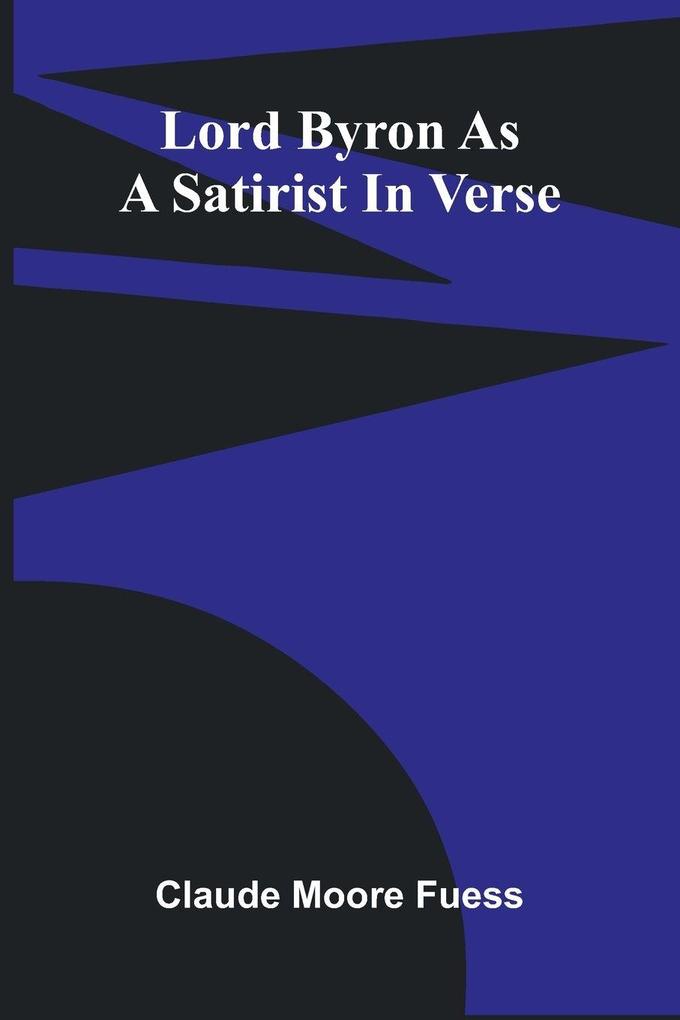 Lord Byron As A Satirist In Verse