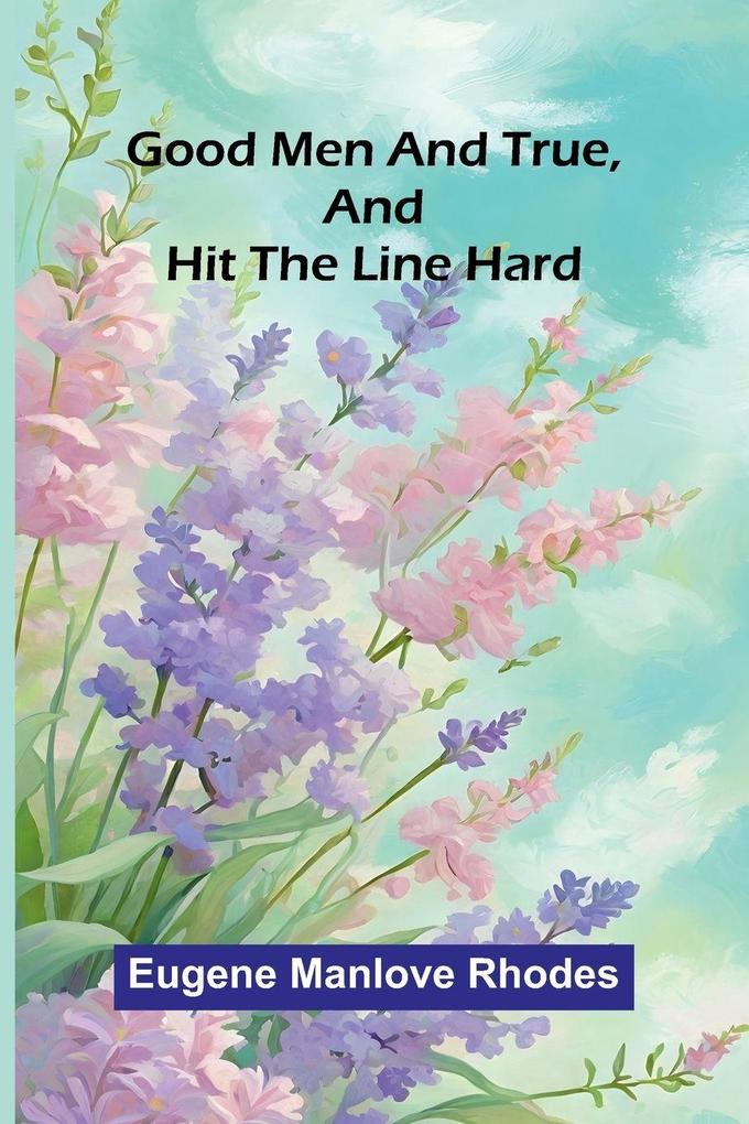 Good Men And True And Hit The Line Hard