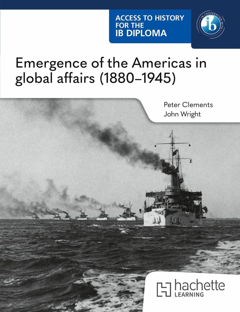 Access to History for the IB Diploma: Emergence of the Americas in global affairs (1880-1945)