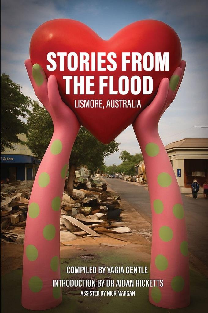 STORIES FROM THE FLOOD LISMORE AUSTRALIA