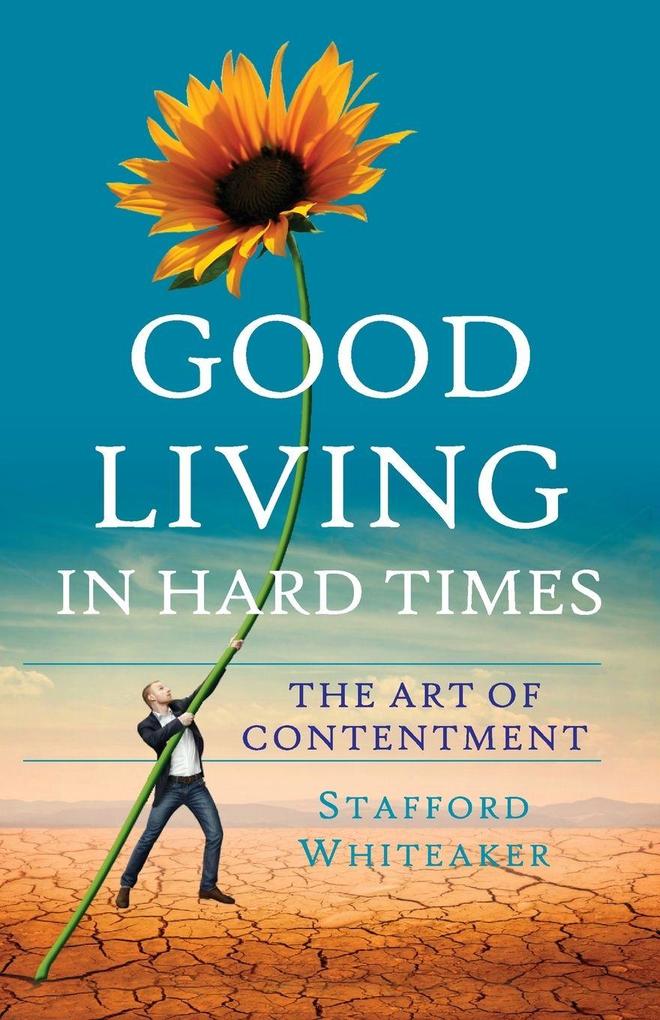 Good Living In Hard Times