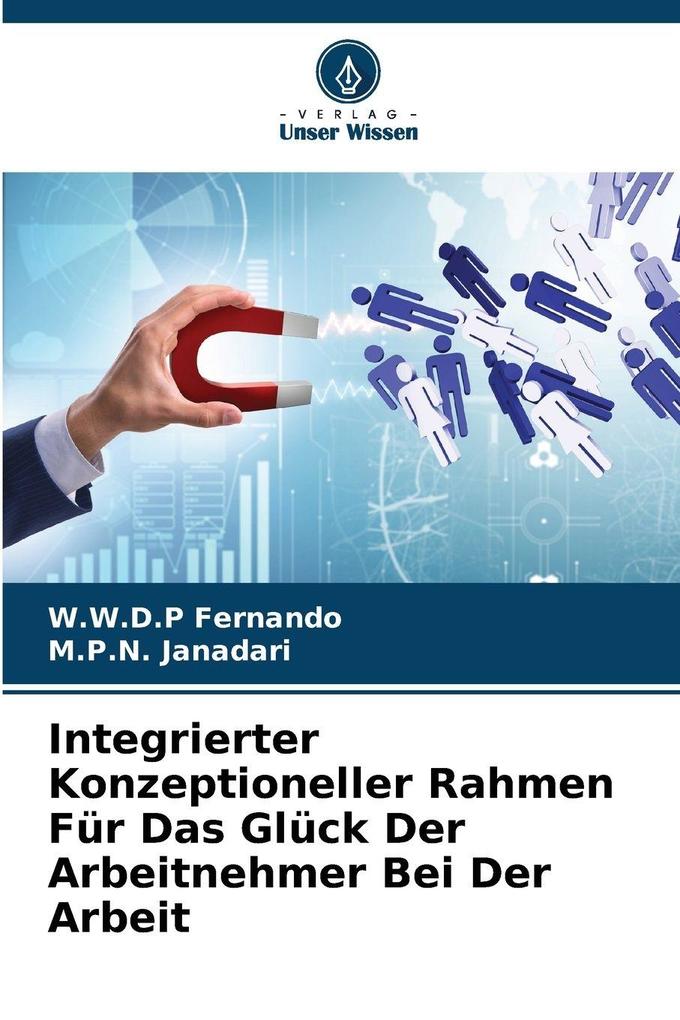 Integrierter Konzeptioneller Rahmen Für Das Glück Der Arbeitnehmer Bei Der Arbeit