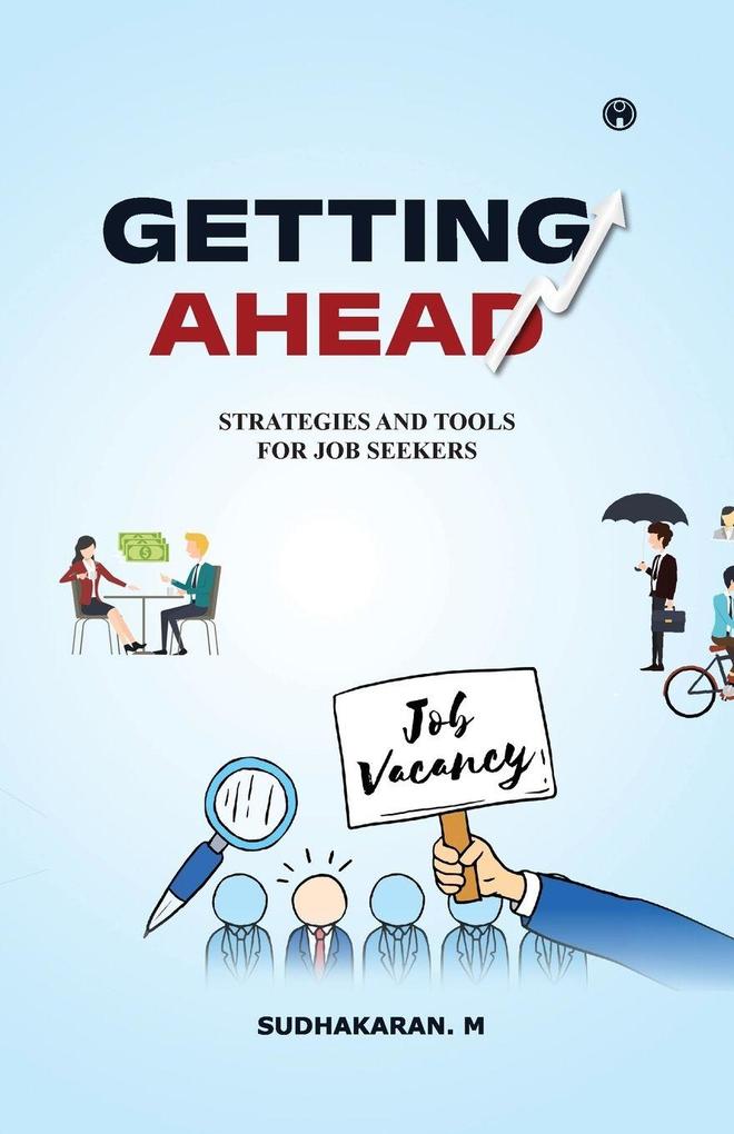 GETTING AHEAD | SUCCESS STRATEGIES AND TOOLS FOR JOB SEEKERS FOR JOB SEEKERS