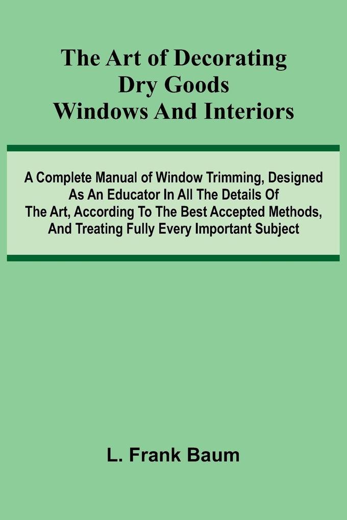 The Art Of Decorating Dry Goods Windows And Interiors
