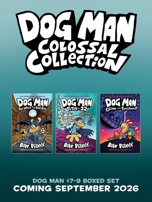 Dog Man Colossal Collection (Dog Man #7-9 Box Set)