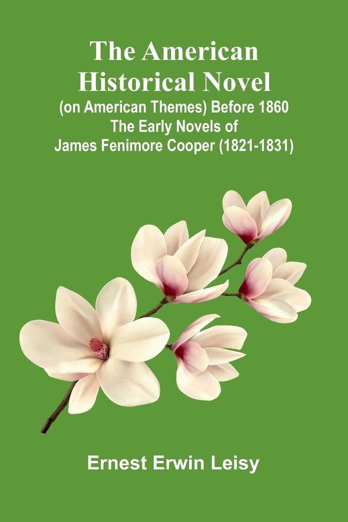 The American Historical Novel (On American Themes) Before 1860