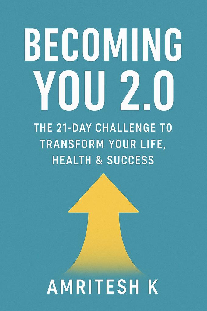 Becoming You 2.0 - The 21-Day Challenge to Transform Your Life Health & Success
