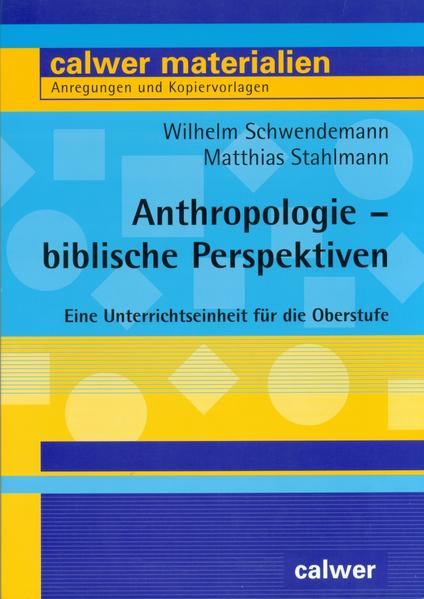 Anthropologie - biblische Perspektiven - Wilhelm Schwendemann/ Matthias Stahlmann