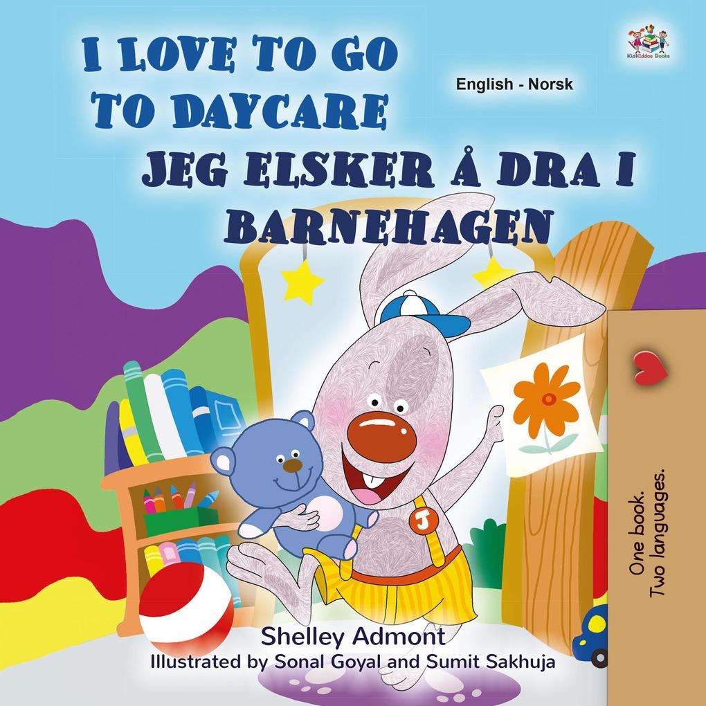 I Love to Go to Daycare Jeg elsker å dra i barnehagen (English Norwegian Bilingual Collection)