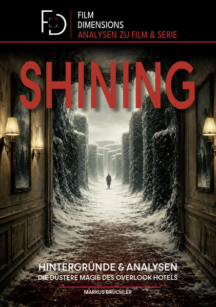 Shining - Analysen & Hintergründe (Ein Film Dimensions Buch)