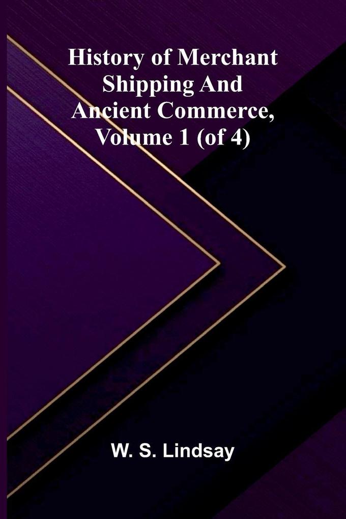 History Of Merchant Shipping And Ancient Commerce Volume 1 (Of 4)