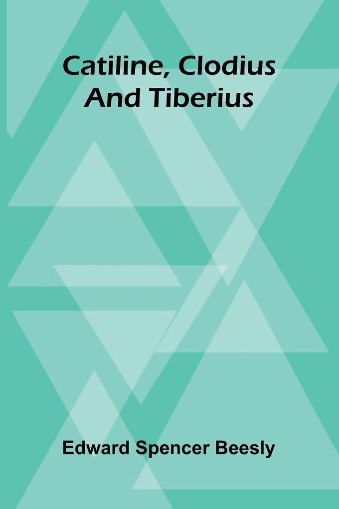 Catiline Clodius And Tiberius